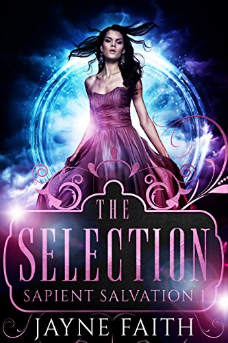 Book Review: The Selection (Sapient Salvation #1) by Jayne Faith