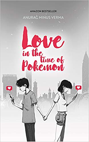 Book Review: Love in the Time of Pokémon by Anurag Minus Verma