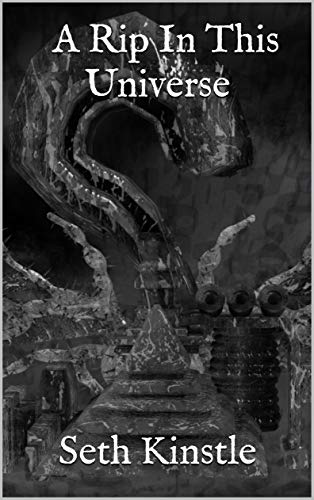 Book Review: A Rip in This Universe by by Seth E. Kinstle