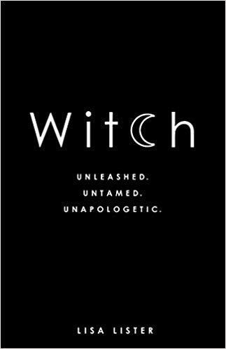 Book Review: Witch: Unleashed. Untamed. Unapologetic. by Lisa Lister