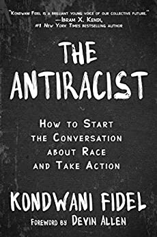 Book Review: The Antiracist: How to Start the Conversation about Race and Take Action by Kondwani Fidel
