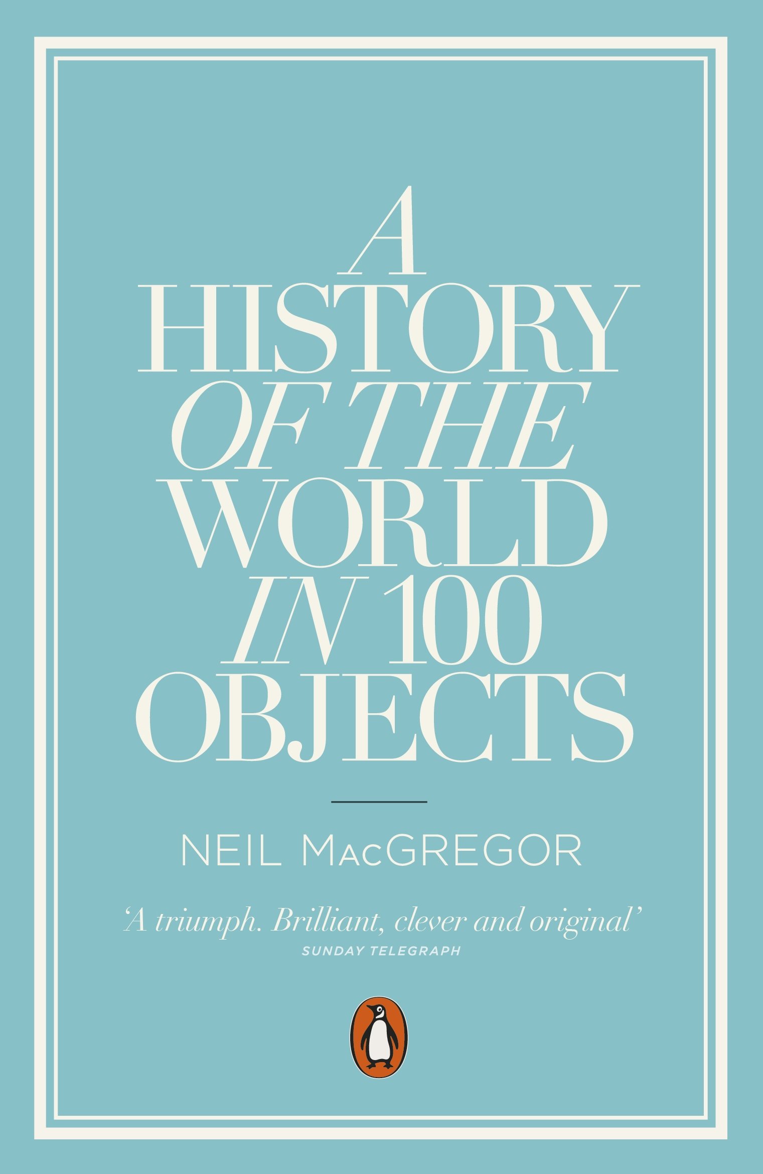Book Review: A History of the World in 100 Objects by Neil MacGregor